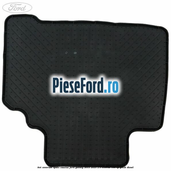 Set covorase spate, cauciuc Ford Galaxy 2015-2023 2.0 EcoBlue 150 cp YMCB diesel