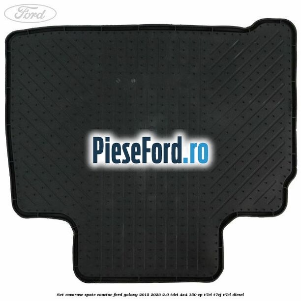 Set covorase spate, cauciuc Ford Galaxy 2015-2023 2.0 TDCi 4x4 150 cp T7CI, T7CJ, T7CL diesel