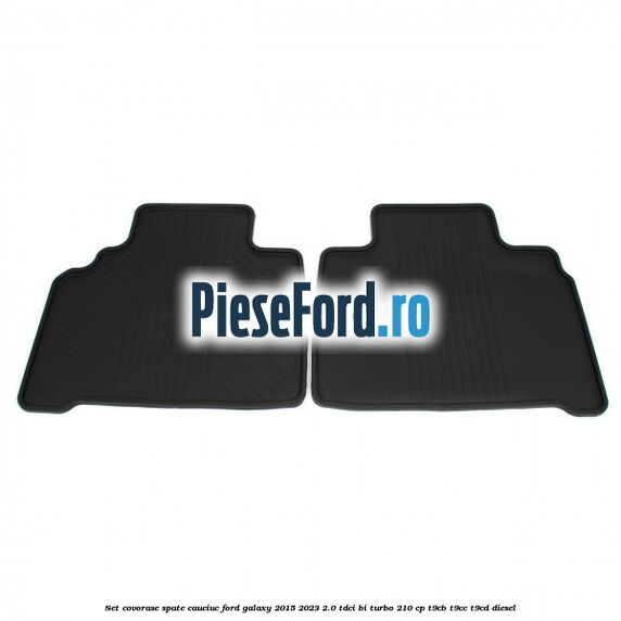 Set covorase spate, cauciuc Ford Galaxy 2015-2023 2.0 TDCi BI-Turbo 210 cp T9CB, T9CC, T9CD diesel