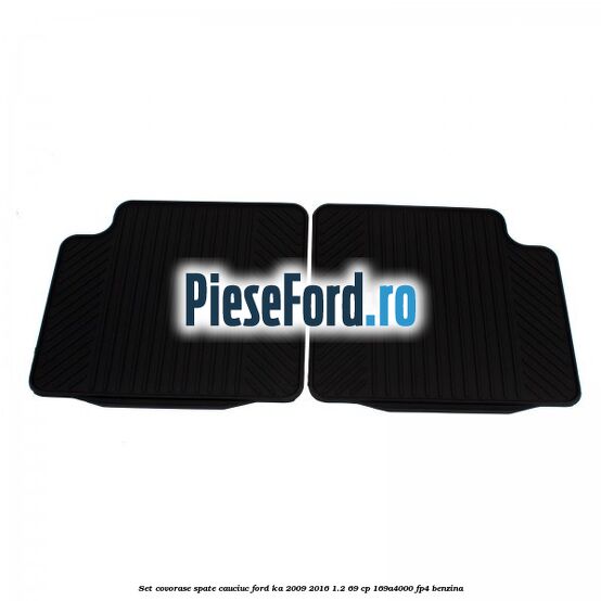 Set covorase spate, cauciuc Ford Ka 2009-2016 1.2 69 cp 169A4000, FP4 benzina