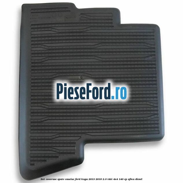 Set covorase spate cauciuc Ford Kuga 2013-2016 2.0 TDCi 4x4 140 cp UFMA diesel