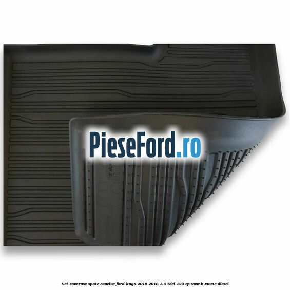 Set covorase spate cauciuc Ford Kuga 2016-2018 1.5 TDCi 120 cp XWMB, XWMC diesel