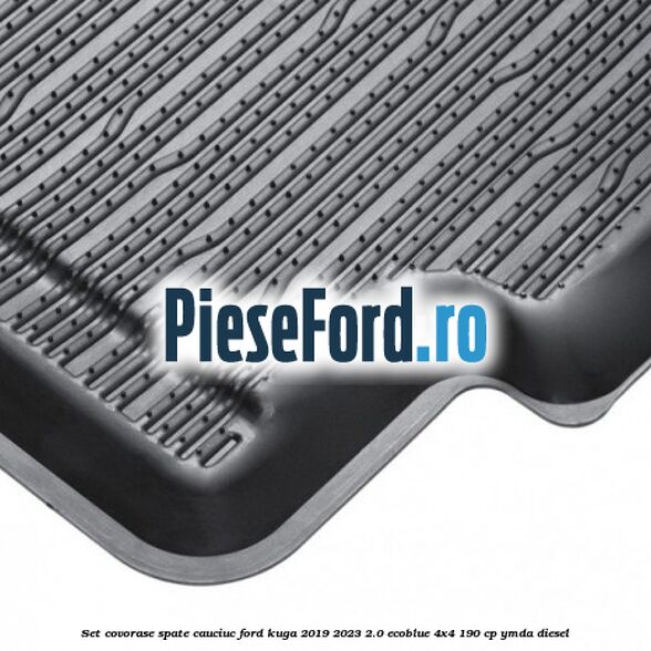 Set covorase spate cauciuc Ford Kuga 2019-2023 2.0 EcoBlue 4x4 190 cp YMDA diesel