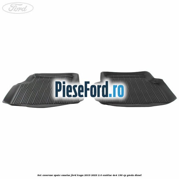 Set covorase spate cauciuc Ford Kuga 2019-2023 2.0 EcoBlue 4x4 190 cp YMDA diesel