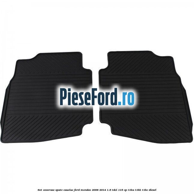 Set covorase spate cauciuc Ford Mondeo 2008-2014 1.6 TDCi 115 cp T1BA, T1BB, T1BC diesel