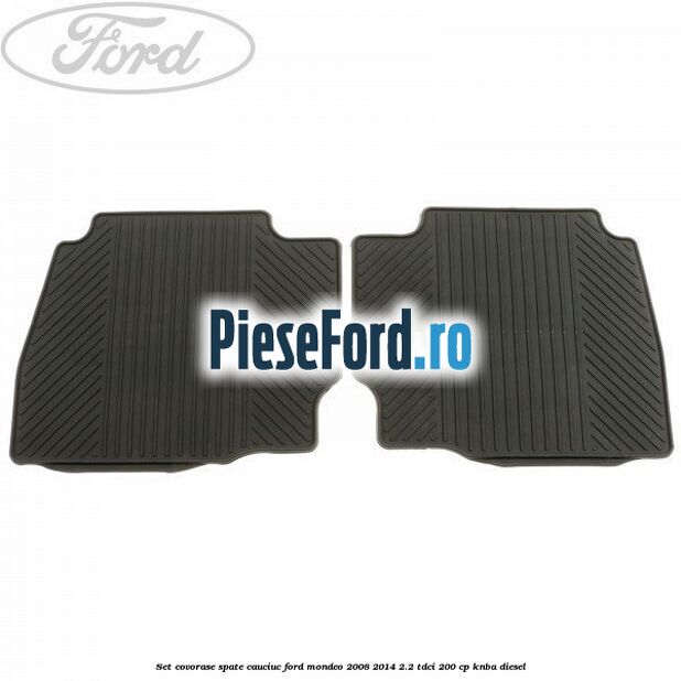 Set covorase spate cauciuc Ford Mondeo 2008-2014 2.2 TDCi 200 cp KNBA diesel