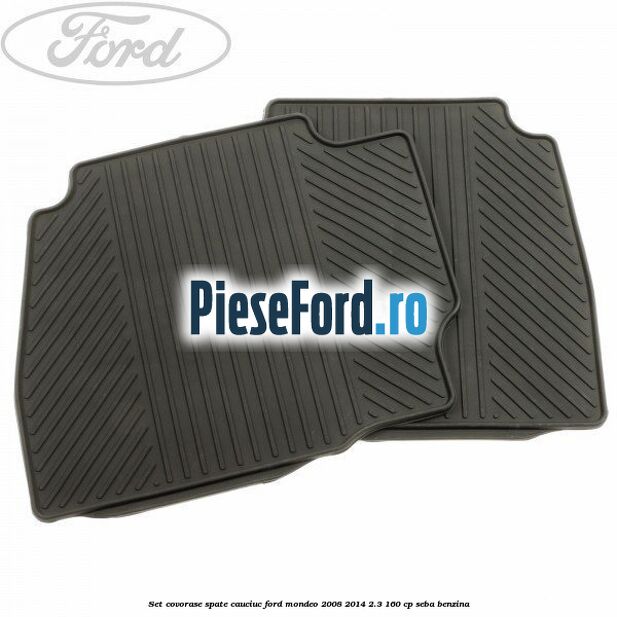 Set covorase spate cauciuc Ford Mondeo 2008-2014 2.3 160 cp