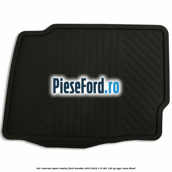 Set covorase spate cauciuc Ford Mondeo 2014-2018 1.5 TDCi 120 cp UGCC, XUCA diesel