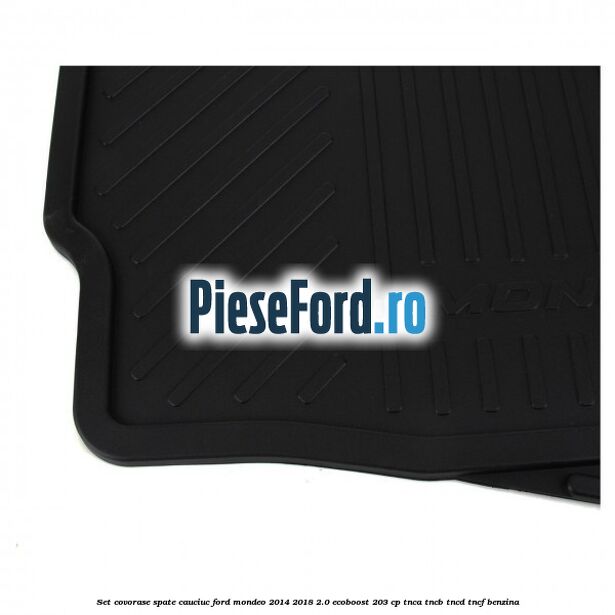 Set covorase spate cauciuc Ford Mondeo 2014-2018 2.0 EcoBoost 203 cp TNCA, TNCB, TNCD, TNCF benzina