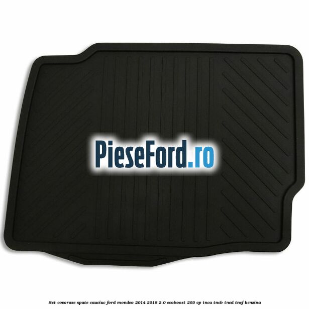 Set covorase spate cauciuc Ford Mondeo 2014-2018 2.0 EcoBoost 203 cp TNCA, TNCB, TNCD, TNCF benzina