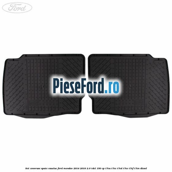 Set covorase spate cauciuc Ford Mondeo 2014-2018 2.0 TDCi 150 cp T7CA, T7CC, T7CD, T7CE, T7CF, T7CN diesel