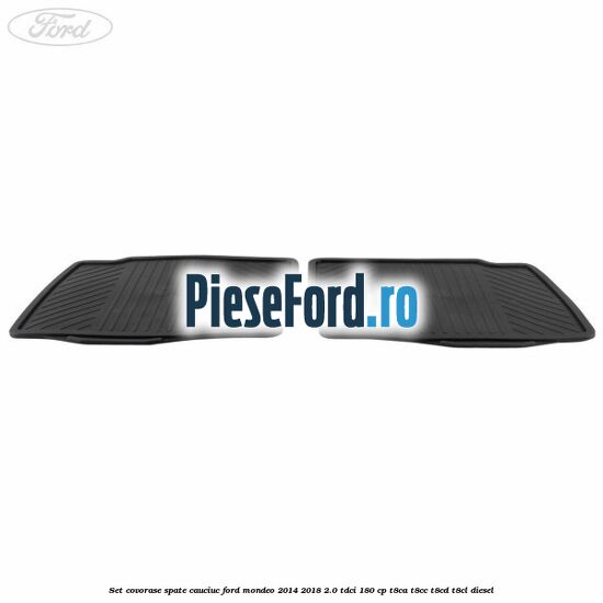 Set covorase spate cauciuc Ford Mondeo 2014-2018 2.0 TDCi 180 cp T8CA, T8CC, T8CD, T8CL diesel