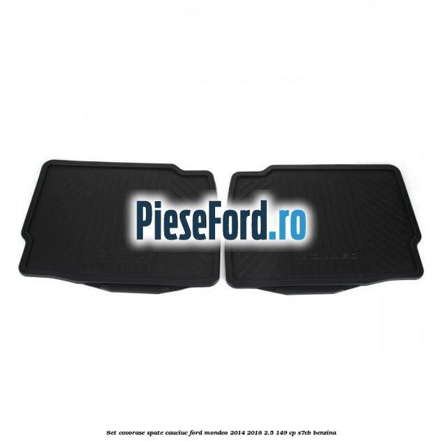 Set covorase spate cauciuc Ford Mondeo 2014-2018 2.5 149 cp