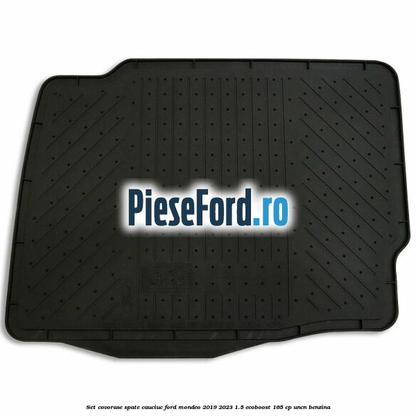Set covorase spate cauciuc Ford Mondeo 2019-2023 1.5 EcoBoost 165 cp Set covorase spate cauciuc Ford Mondeo 2019-2023 1.5 EcoBoost 165 cp UNCN benzina
