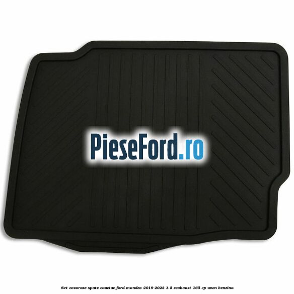 Set covorase spate cauciuc Ford Mondeo 2019-2023 1.5 EcoBoost 165 cp Set covorase spate cauciuc Ford Mondeo 2019-2023 1.5 EcoBoost 165 cp UNCN benzina