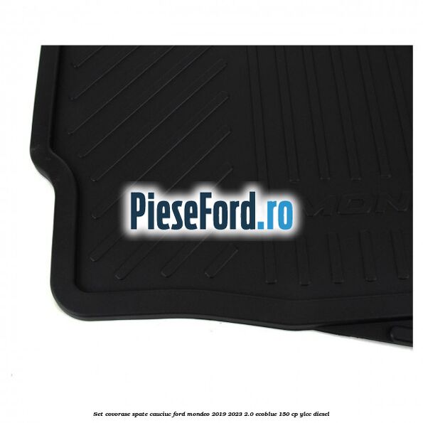Set covorase spate cauciuc Ford Mondeo 2019-2023 2.0 EcoBlue 150 cp YLCC diesel
