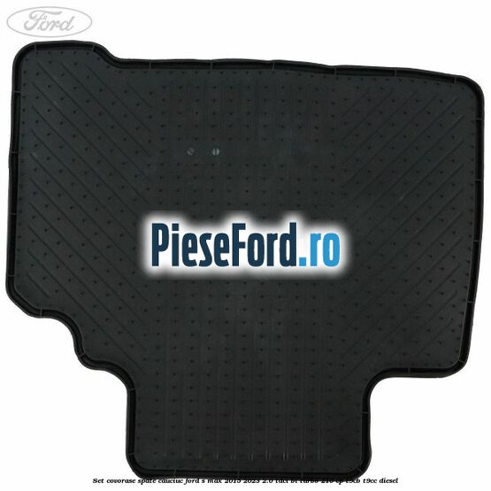 Set covorase spate, cauciuc Ford S-Max 2015-2023 2.0 TDCi BI-Turbo 210 cp T9CB, T9CC diesel