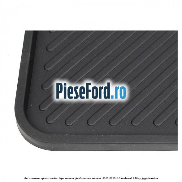 Set covorase spate, cauciuc logo Connect Ford Tourneo Connect 2013-2018 1.6 EcoBoost 150 cp JQGA benzina