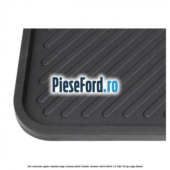Set covorase spate, cauciuc logo Connect Ford Transit Connect 2013-2018 1.5 TDCi 75 cp XUGA diesel