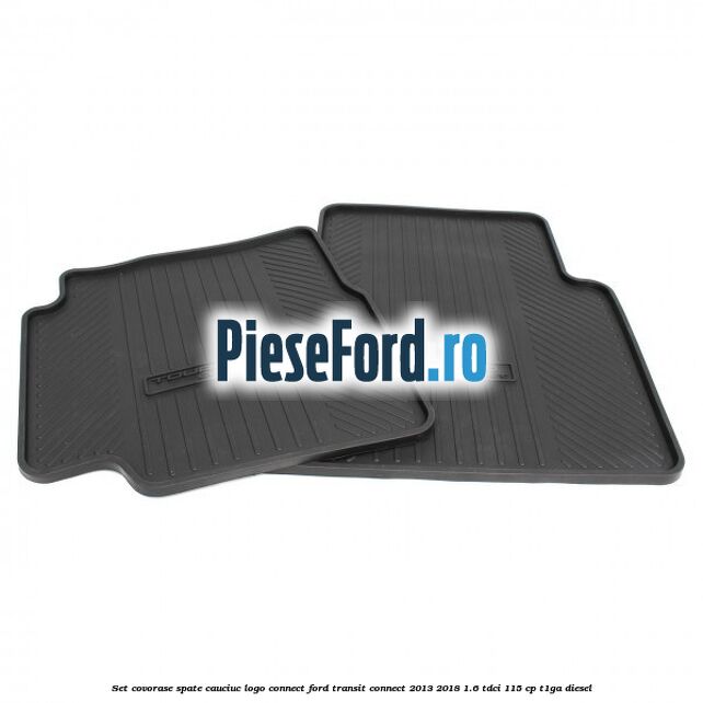 Set covorase spate, cauciuc logo Connect Ford Transit Connect 2013-2018 1.6 TDCi 115 cp T1GA diesel