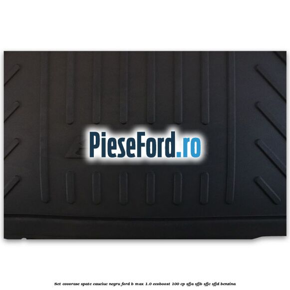 Set covorase spate cauciuc negru Ford B-Max 1.0 EcoBoost 100 cp Set covorase spate cauciuc negru Ford B-Max 1.0 EcoBoost 100 cp SFJA, SFJB, SFJC, SFJD benzina