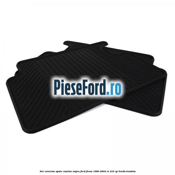 Set covorase spate, cauciuc negru Ford Focus 1998-2004 RS 215 cp Set covorase spate, cauciuc negru Ford Focus 1998-2004 RS 215 cp HMDA benzina