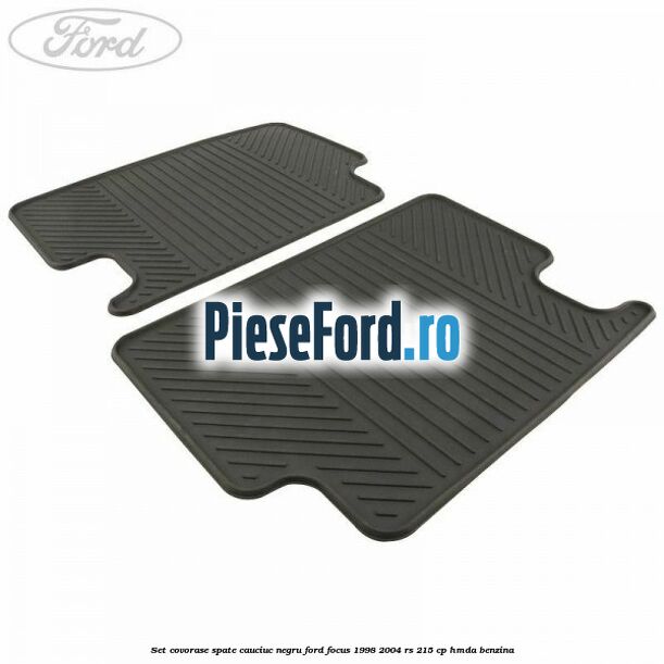 Set covorase spate, cauciuc negru Ford Focus 1998-2004 RS 215 cp Set covorase spate, cauciuc negru Ford Focus 1998-2004 RS 215 cp HMDA benzina