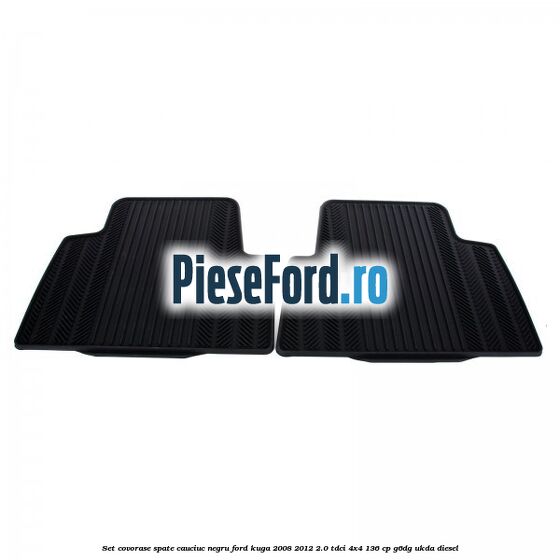 Set covorase spate, cauciuc negru Ford Kuga 2008-2012 2.0 TDCi 4x4 136 cp G6DG, UKDA diesel