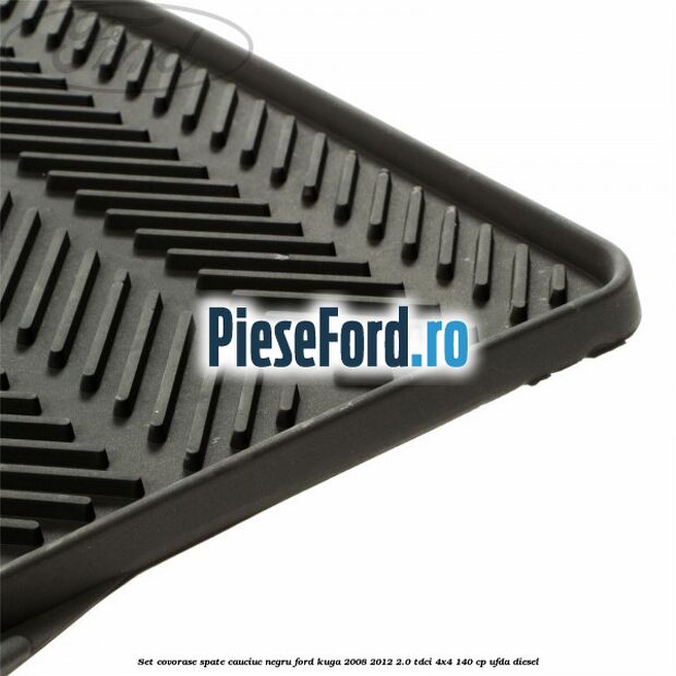 Set covorase spate, cauciuc negru Ford Kuga 2008-2012 2.0 TDCI 4x4 140 cp Set covorase spate, cauciuc negru Ford Kuga 2008-2012 2.0 TDCI 4x4 140 cp UFDA diesel