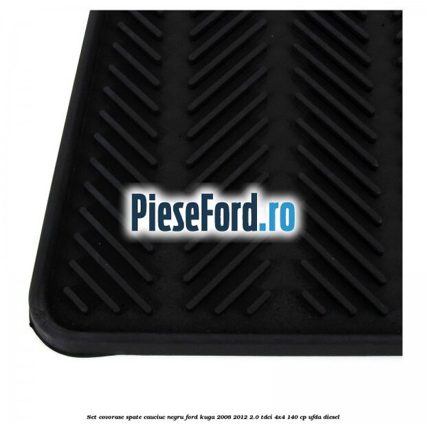 Set covorase spate, cauciuc negru Ford Kuga 2008-2012 2.0 TDCI 4x4 140 cp Set covorase spate, cauciuc negru Ford Kuga 2008-2012 2.0 TDCI 4x4 140 cp UFDA diesel