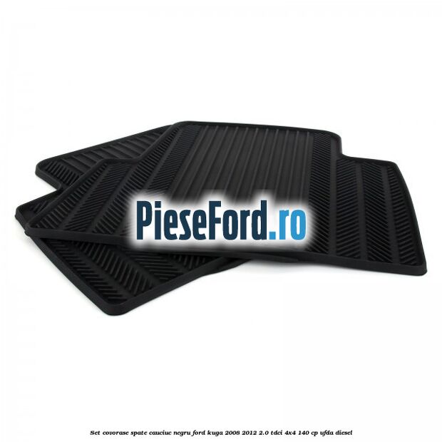 Set covorase spate, cauciuc negru Ford Kuga 2008-2012 2.0 TDCI 4x4 140 cp Set covorase spate, cauciuc negru Ford Kuga 2008-2012 2.0 TDCI 4x4 140 cp UFDA diesel