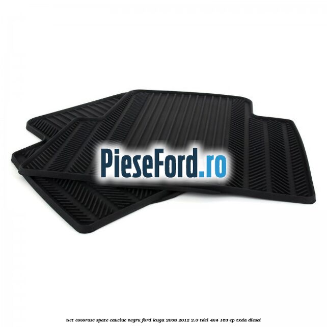 Set covorase spate, cauciuc negru Ford Kuga 2008-2012 2.0 TDCI 4x4 163 cp Set covorase spate, cauciuc negru Ford Kuga 2008-2012 2.0 TDCI 4x4 163 cp TXDA diesel