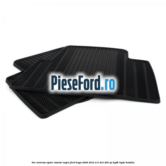 Set covorase spate, cauciuc negru Ford Kuga 2008-2012 2.5 4x4 200 cp Set covorase spate, cauciuc negru Ford Kuga 2008-2012 2.5 4x4 200 cp HYDB, HYDC benzina