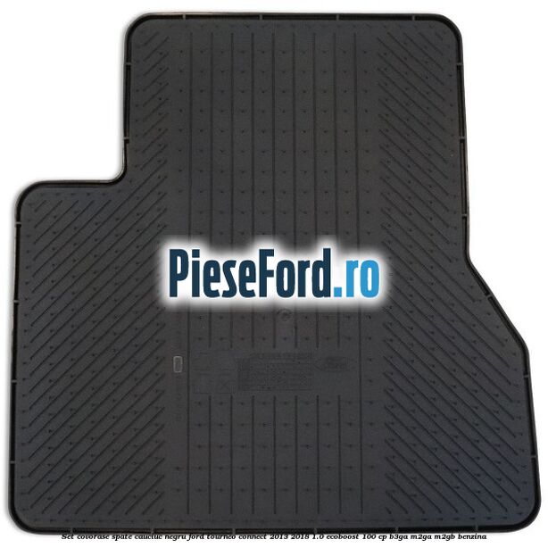 Set covorase spate, cauciuc negru Ford Tourneo Connect 2013-2018 1.0 EcoBoost 100 cp Set covorase spate, cauciuc negru Ford Tourneo Connect 2013-2018 1.0 EcoBoost 100 cp B3GA, M2GA, M2GB benzina