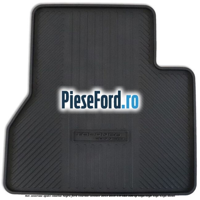 Set covorase spate, cauciuc negru Ford Tourneo Connect 2013-2018 1.5 TDCi 100 cp XVGA, XVGB, XVGC, XXGA diesel