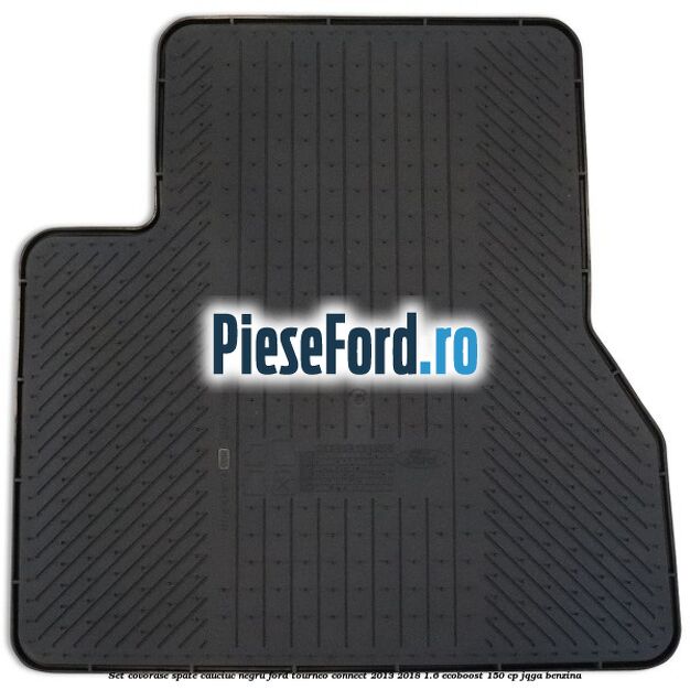 Set covorase spate, cauciuc negru Ford Tourneo Connect 2013-2018 1.6 EcoBoost 150 cp JQGA benzina