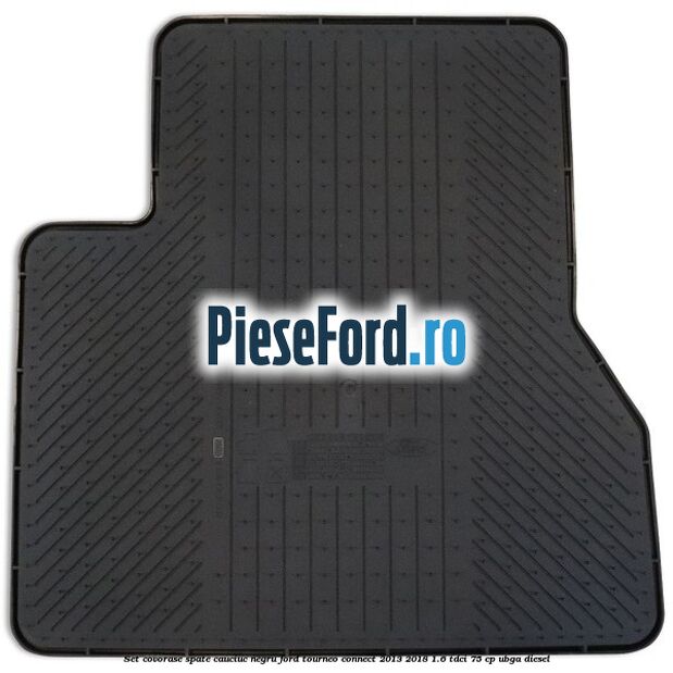 Set covorase spate, cauciuc negru Ford Tourneo Connect 2013-2018 1.6 TDCi 75 cp UBGA diesel
