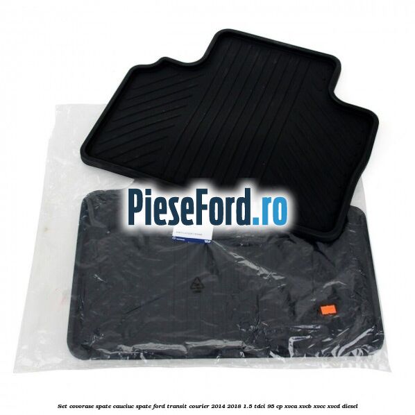 Set covorase spate, cauciuc spate Ford Transit Courier 2014-2018 1.5 TDCi 95 cp Set covorase spate, cauciuc spate Ford Transit Courier 2014-2018 1.5 TDCi 95 cp XVCA, XVCB, XVCC, XVCD diesel