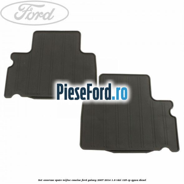 Set covorase spate mijloc, cauciuc Ford Galaxy 2007-2014 1.8 TDCi 125 cp QYWA diesel