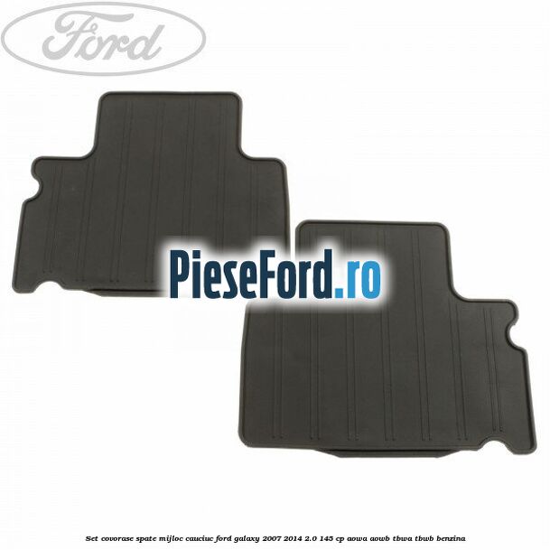 Set covorase spate mijloc, cauciuc Ford Galaxy 2007-2014 2.0 145 cp