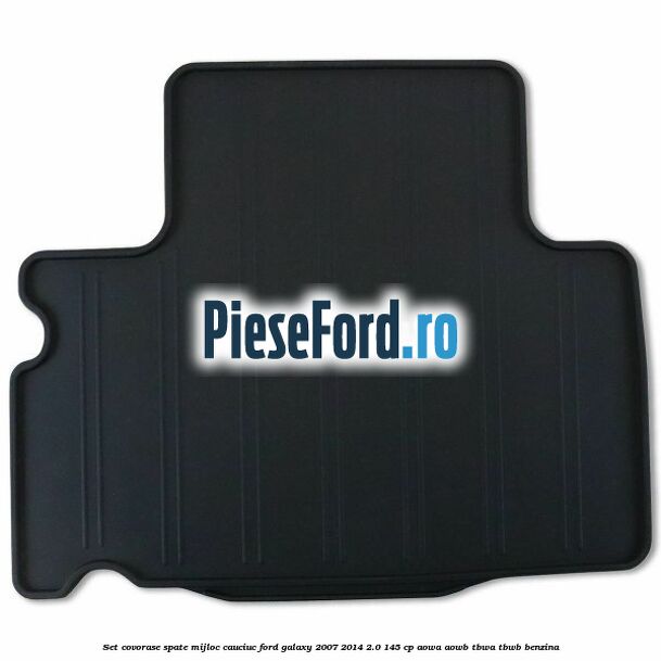 Set covorase spate mijloc, cauciuc Ford Galaxy 2007-2014 2.0 145 cp AOWA, AOWB, TBWA, TBWB benzina