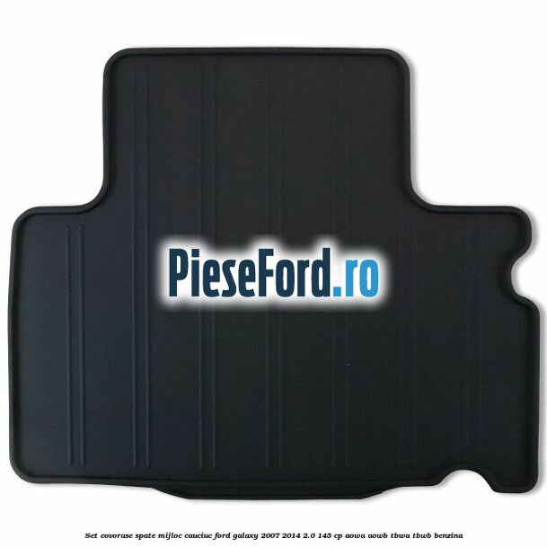 Set covorase spate mijloc, cauciuc Ford Galaxy 2007-2014 2.0 145 cp AOWA, AOWB, TBWA, TBWB benzina
