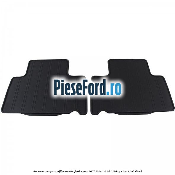 Set covorase spate mijloc, cauciuc Ford S-Max 2007-2014 1.6 TDCi 115 cp T1WA, T1WB diesel