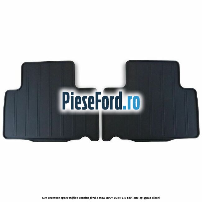 Set covorase spate mijloc, cauciuc Ford S-Max 2007-2014 1.8 TDCi 125 cp QYWA diesel