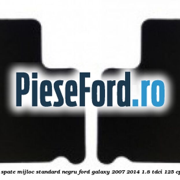Set covorase spate mijloc, standard, negru Ford Galaxy 2007-2014 1.8 TDCi 125 cp QYWA diesel
