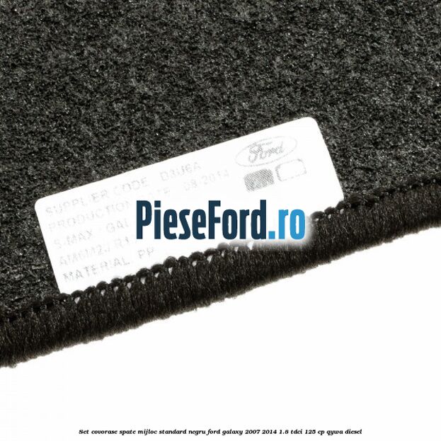 Set covorase spate mijloc, standard, negru Ford Galaxy 2007-2014 1.8 TDCi 125 cp QYWA diesel