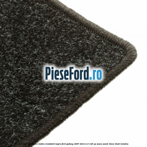 Set covorase spate mijloc, standard, negru Ford Galaxy 2007-2014 2.0 145 cp Set covorase spate mijloc, standard, negru Ford Galaxy 2007-2014 2.0 145 cp AOWA, AOWB, TBWA, TBWB benzina