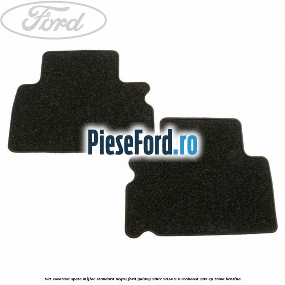 Set covorase spate mijloc, standard, negru Ford Galaxy 2007-2014 2.0 EcoBoost 203 cp TNWA benzina