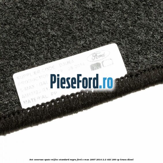 Set covorase spate mijloc, standard, negru Ford S-Max 2007-2014 2.2 TDCi 200 cp KNWA diesel