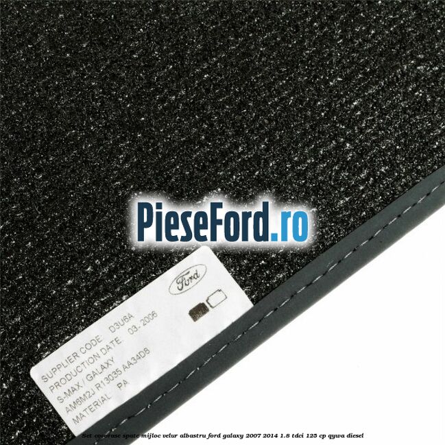 Set covorase spate mijloc, velur albastru Ford Galaxy 2007-2014 1.8 TDCi 125 cp Set covorase spate mijloc, velur albastru Ford Galaxy 2007-2014 1.8 TDCi 125 cp QYWA diesel